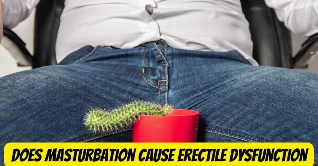 Can Masturbation Lead to Erectile Dysfunction