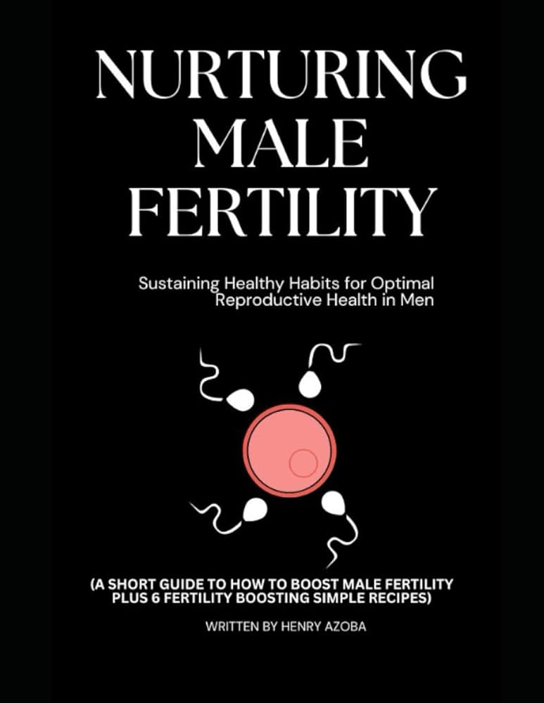 Mens Health: Improving Fertility and Future Childs Health